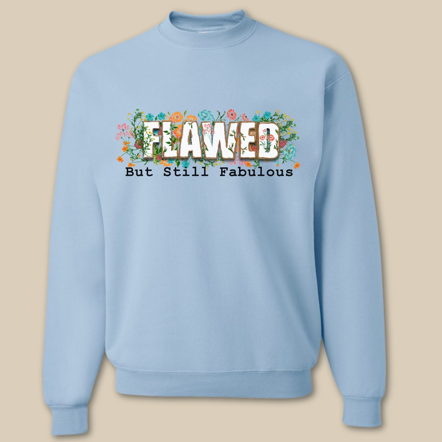 Flawed But Still Fabulous Sweatshirt