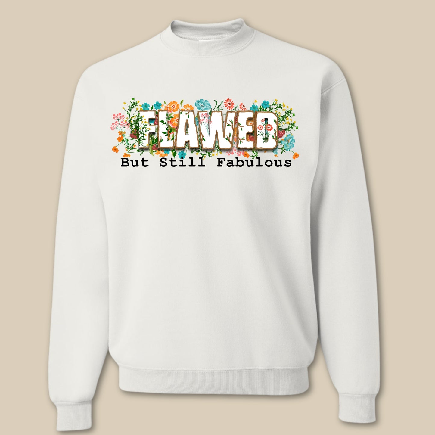 Flawed But Still Fabulous Sweatshirt