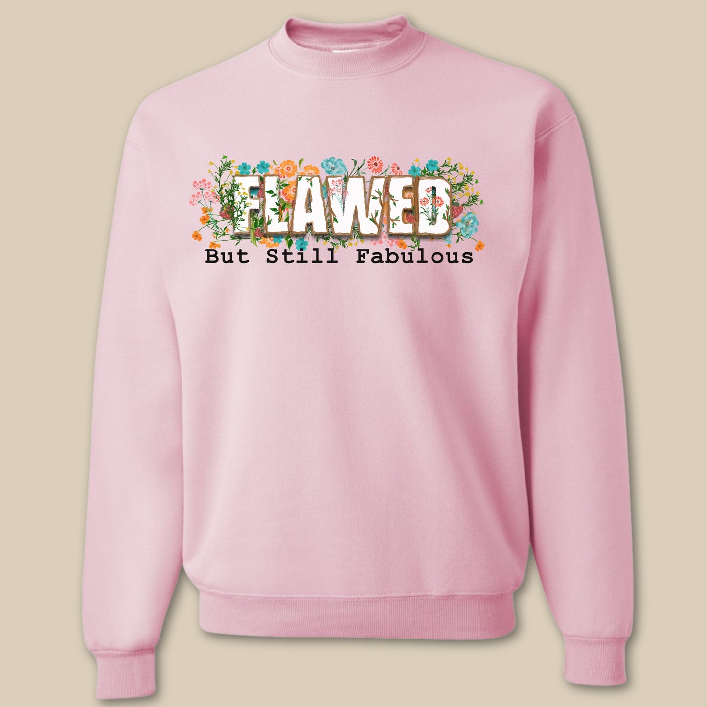 Flawed But Still Fabulous Sweatshirt