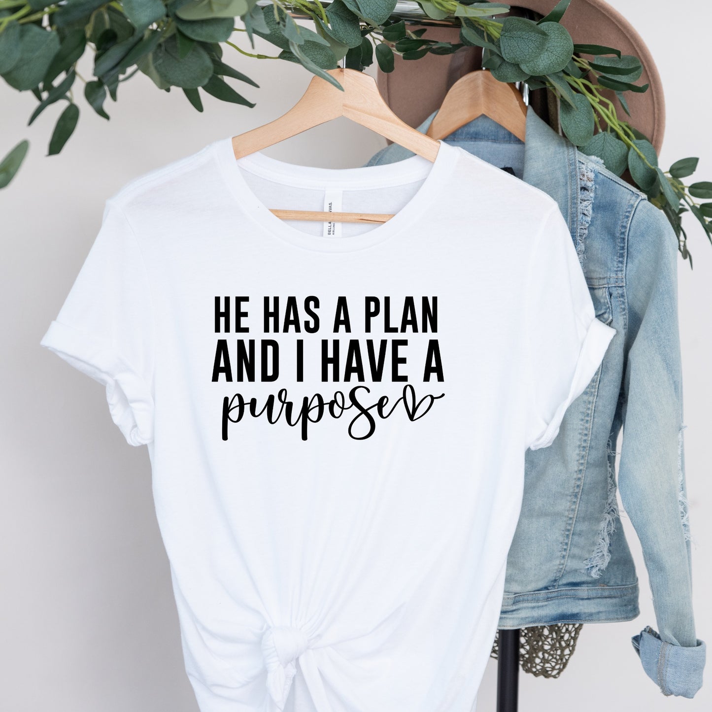 He Has A Plan I Have A Purpose  Shirt